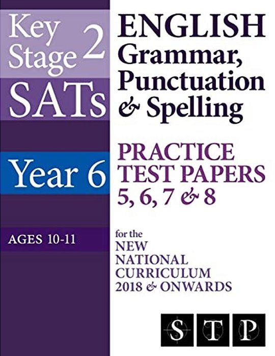 KS2 Sats English Grammar, Punctuation & Spelling Practice Test Papers 5, 6, 7 & 8 For The New National Curriculum 2018 & Onwards (Year 6: Ages 10-11)-..