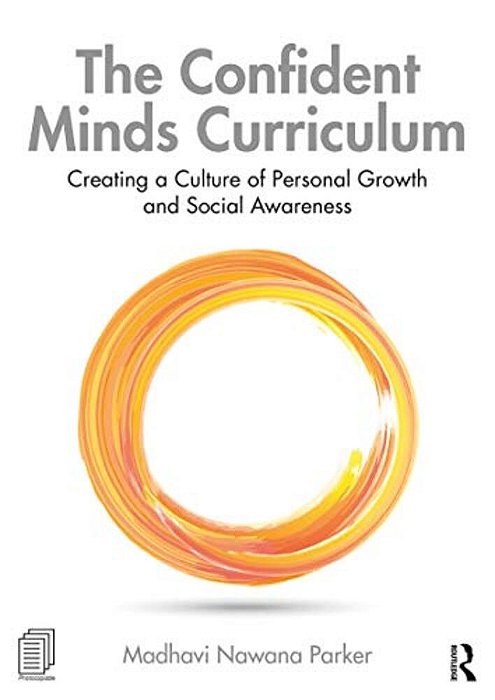 The Confident Minds Curriculum: Creating A Culture Of Personal Growth And Social Awareness-..