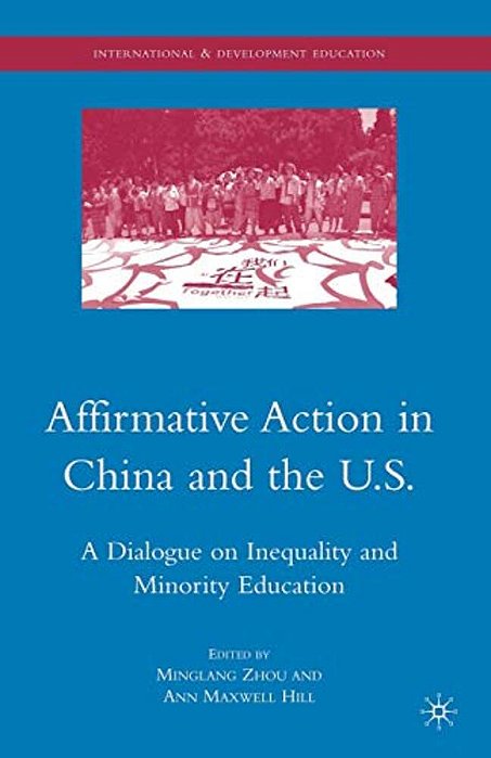 Affirmative Action In China And The U. S.: A Dialogue On Inequality And Minority Education-..