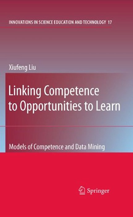 Linking Competence To Opportunities To Learn: Models Of Competence And Data Mining-..
