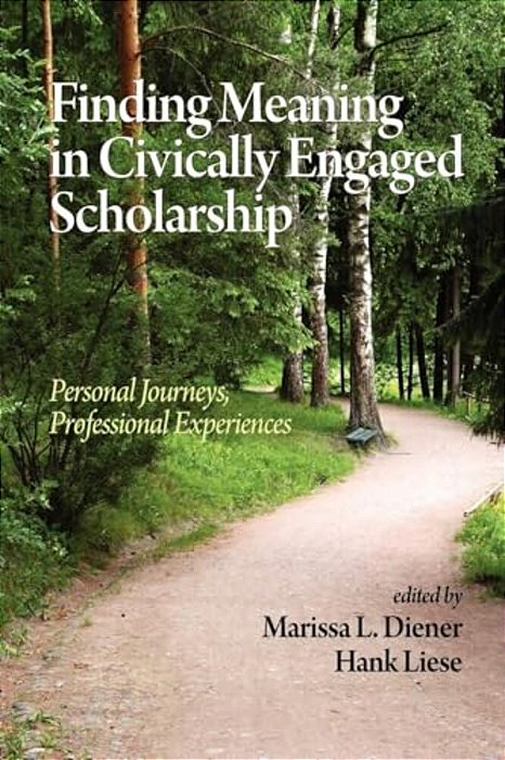Finding Meaning In Civically Engaged Scholarship: Personal Journeys, Professional Experiences (Pb)-..