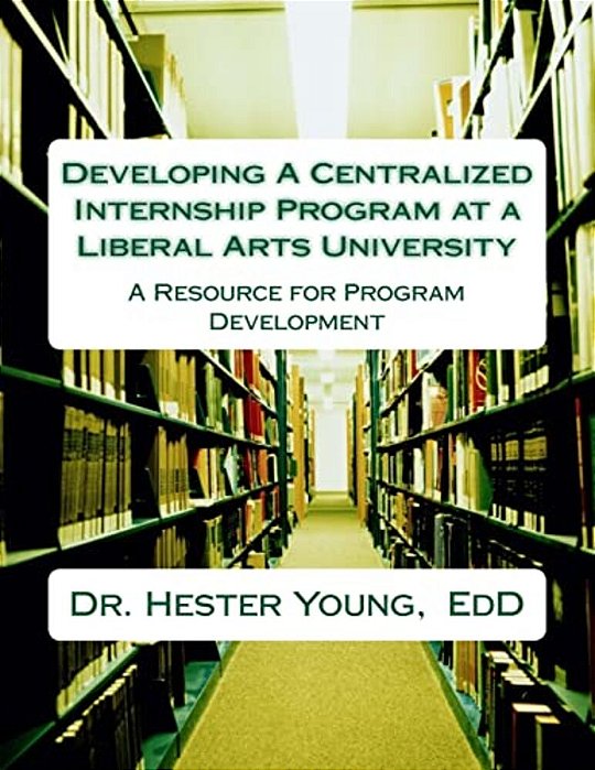 Developing A Centralized Internship Program At Liberal Arts University-..