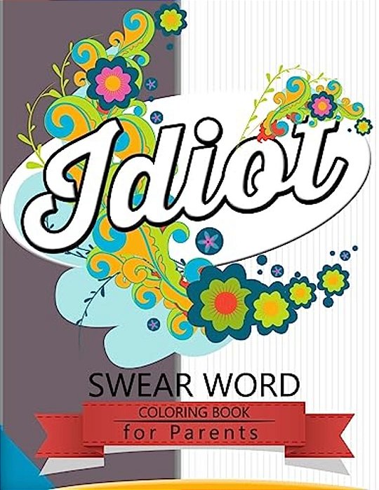 Swear Word Coloring Book For Parents: Insult Coloring Book, Adult Coloring Books-..