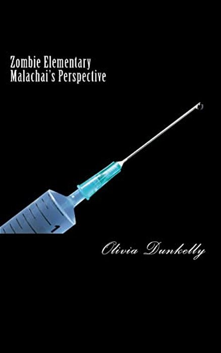 Zombie Elementary Malachi's Perspective: Malachi's Perspective-..
