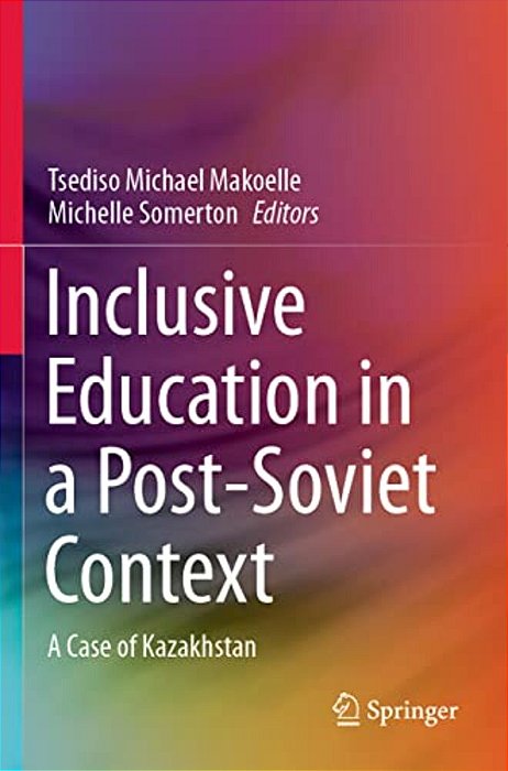Inclusive Education In A Post-Soviet Context: A Case Of Kazakhstan-..