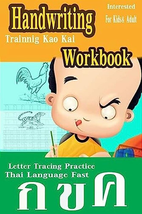 Handwriting Workbook: Thai Language Experience Approach Fast Letter Tracing Practice Kids & Adult Trainnig Kao Kai Printing Add New Leaning Interested-..