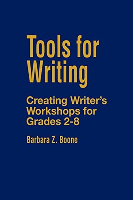 Tools For Writing: Creating Writer's Workshops For Grades 2-8-..