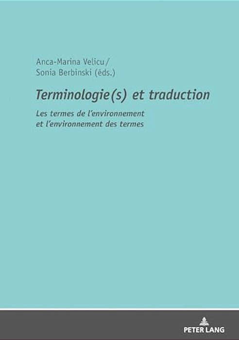 Terminologie(s) Et Traduction: Les Termes De L'Environnement Et L'Environnement Des Termes-..