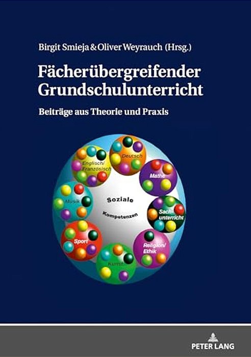 Faecheruebergreifender Grundschulunterricht: Beitraege Aus Theorie Und Praxis-..