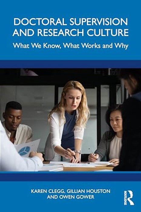 Doctoral Supervision And Research Culture: What We Know, What Works And Why-..
