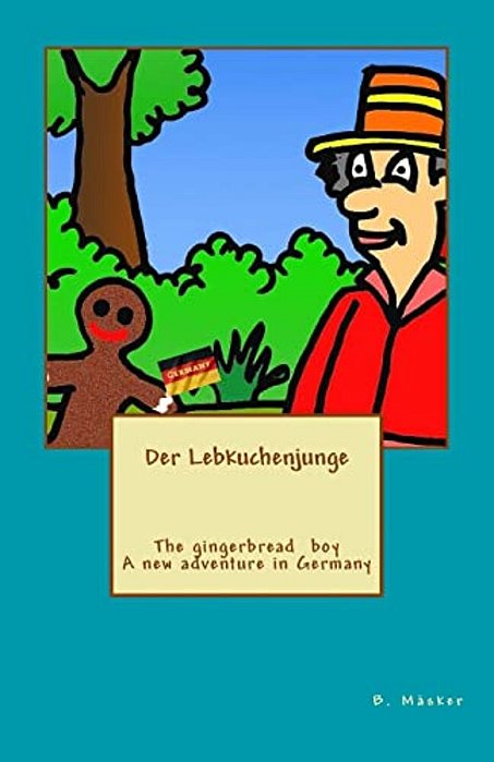 The Gingerbread Boy In Germany/Der Lebkuchenjunge In Deutschland: Deutsch - Englisch-..