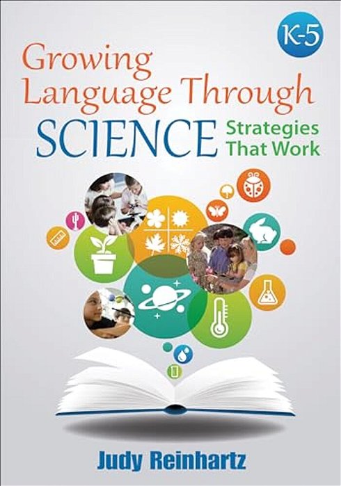 Growing Language Through Science, K-5: Strategies That Work-..