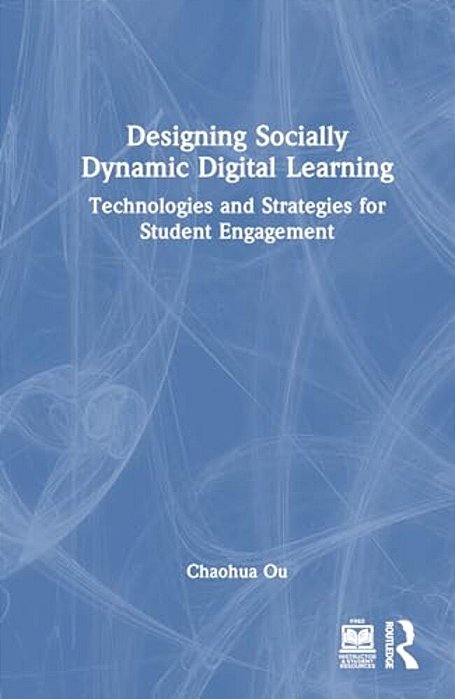 Designing Socially Dynamic Digital Learning: Technologies And Strategies For Student Engagement-..