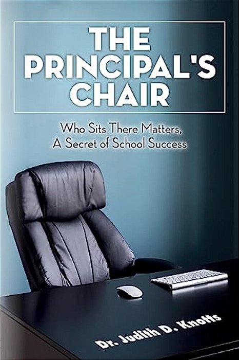 The Principal's Chair: Who Sits There Matters, A Secret Of School Success-..