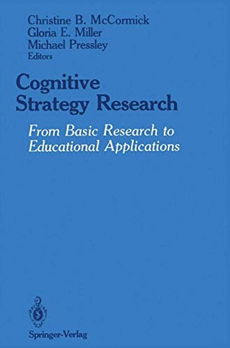 Cognitive Strategy Research: From Basic Research To Educational Applications-..