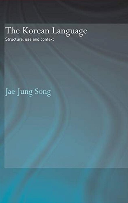 The Korean Language: Structure, Use And Context-..
