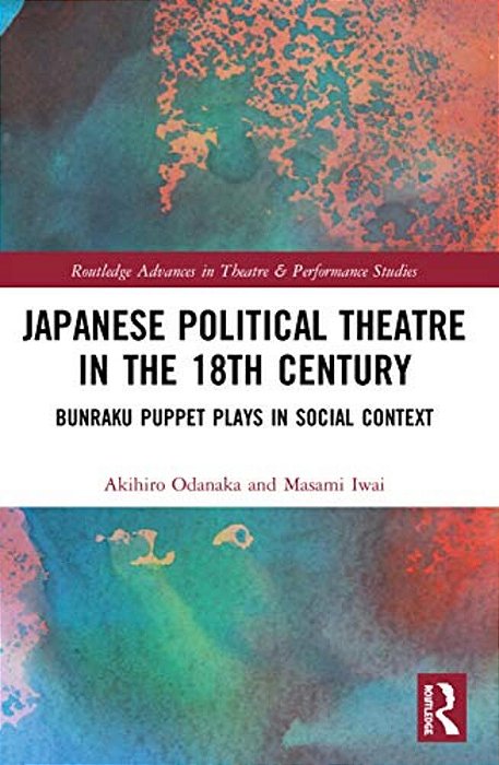 Japanese Political Theatre In The 18Th Century: Bunraku Puppet Plays In Social Context-..