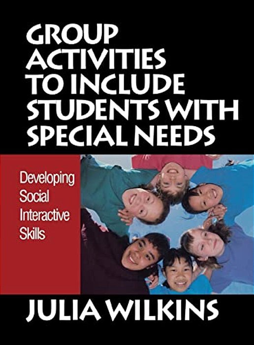 Group Activities To Include Students With Special Needs: Developing Social Interactive Skills-..