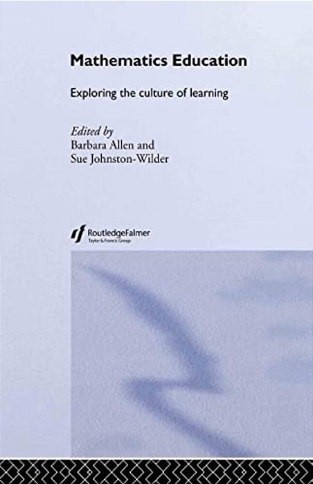 Mathematics Education: Exploring The Culture Of Learning-..