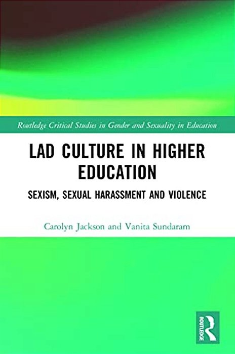 Lad Culture In Higher Education: Sexism, Sexual Harassment And Violence-..