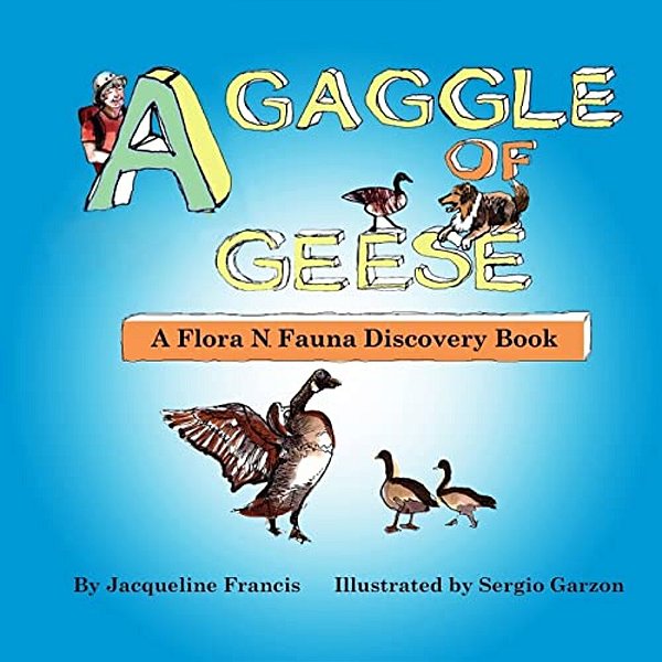 A Gaggle Of Geese: A Flora N. Fauna Discovery Book-..