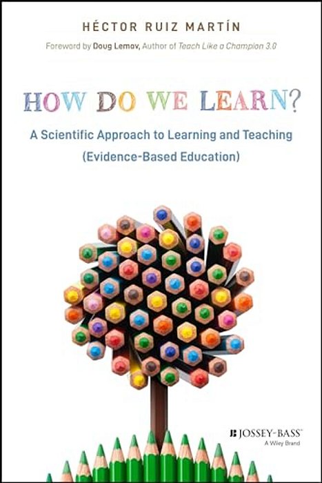 How Do We Learn?: A Scientific Approach To Learning And Teaching (Evidence-Based Education)-..