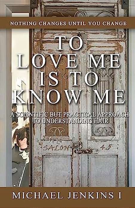 To Love Me Is To Know Me: A Scientific But Practical Approach To Understanding Hair-..