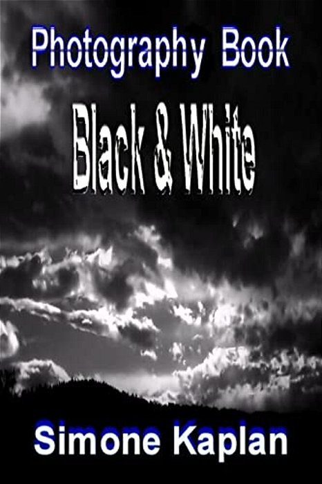 Photography: Black & White: Special Edition-..