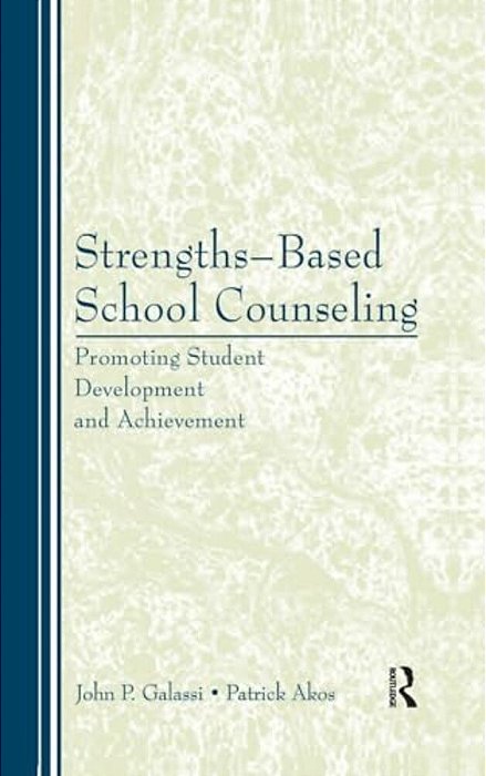 Strengths-Based School Counseling: Promoting Student Development And Achievement-..