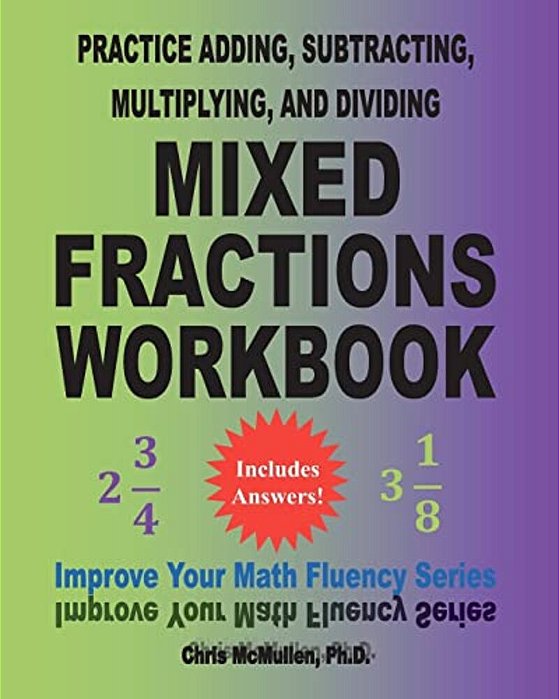 Practice Adding, Subtracting, Multiplying, And Dividing Mixed Fractions Workbook: Improve Your Math Fluency Series (Volume 14)-..