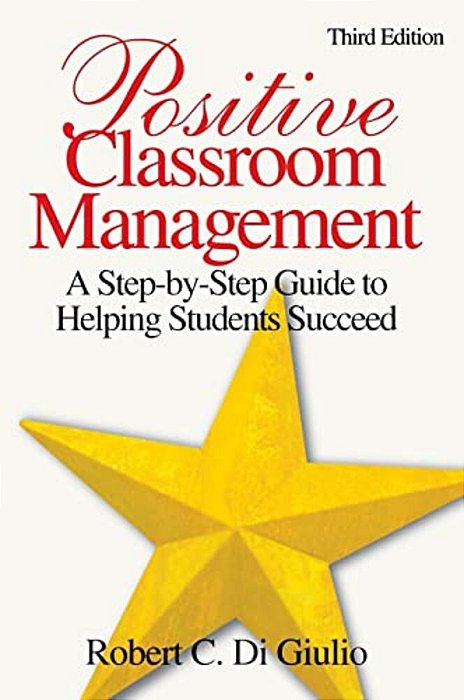 Positive Classroom Management: A Step-By-step Guide To Helping Students Succeed-..