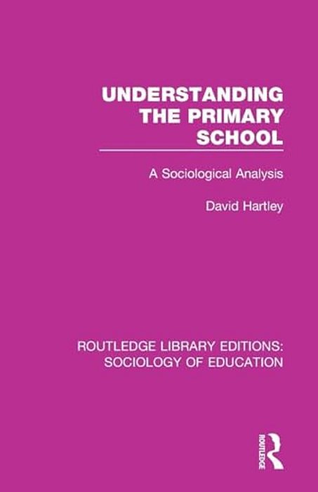 Understanding The Primary School: A Sociological Analysis-..