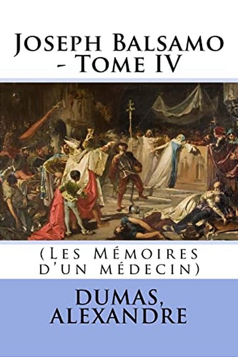 Joseph Balsamo - Tome IV: (Les Mémoires D'Un Médecin)-..
