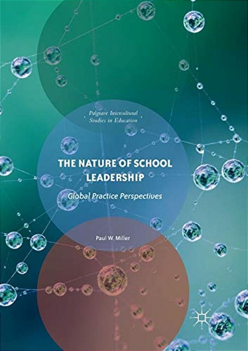 The Nature Of School Leadership: Global Practice Perspectives-..