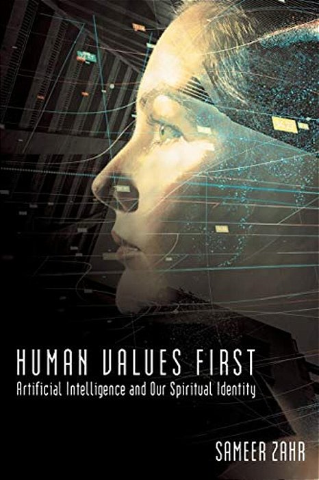 Human Values First: Artificial Intelligence And Our Spiritual Identity-..