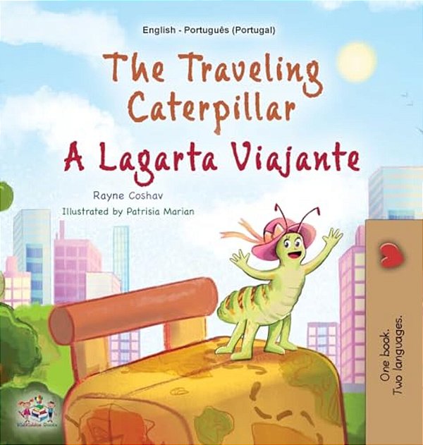 The Traveling Caterpillar (English Portuguese Bilingual Book For Kids - Portugal)-..
