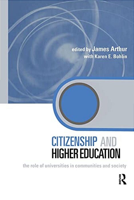 Citizenship And Higher Education: The Role Of Universities In Communities And Society-..