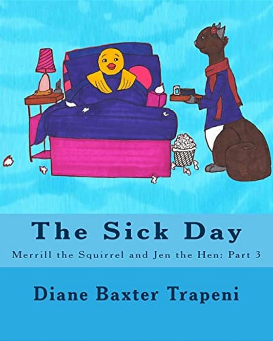 The Sick Day: Merrill The Squirrel And Jen The Hen: Part 3-..