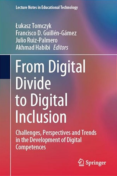 From Digital Divide To Digital Inclusion: Challenges, Perspectives And Trends In The Development Of Digital Competences-..