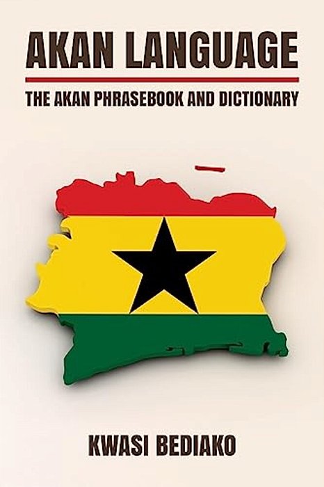 Akan Language: The Akan Phrasebook And Dictionary-..