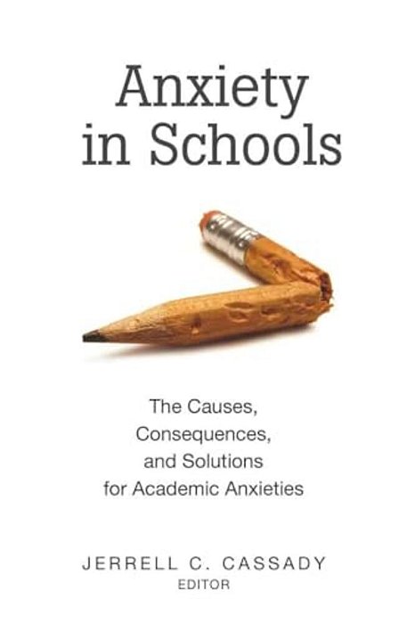 Anxiety In Schools: The Causes, Consequences, And Solutions For Academic Anxieties-..
