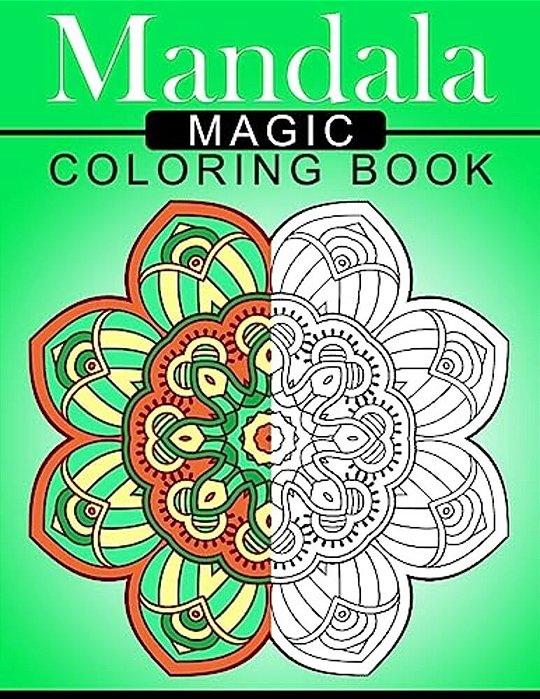 Mandala Magic Coloring Book: Mood Enhancing Mandalas (Mandala Coloring Books For Relaxation)-..