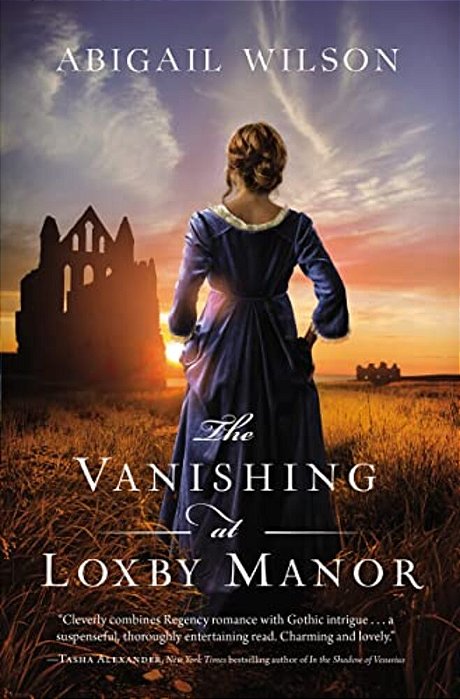 The Vanishing At Loxby Manor: A Regency Mystery-..