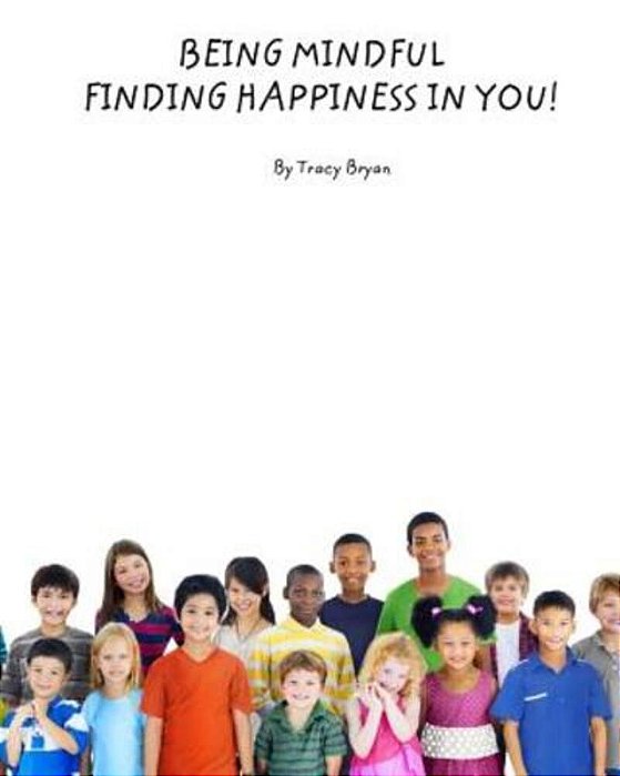 Being Mindful... Finding Happiness In You!-..