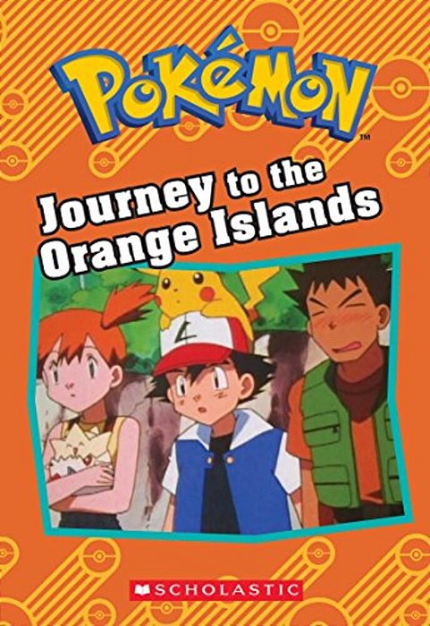 Journey To The Orange Islands (Pokémon: Chapter Book)-..