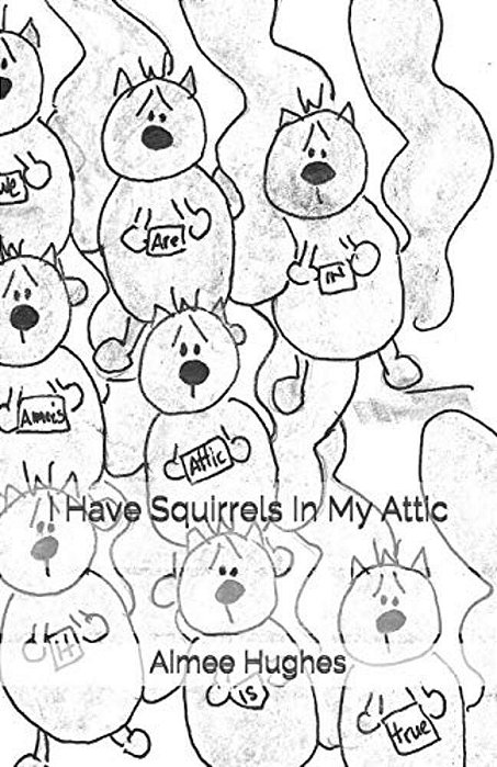 I Have Squirrels In My Attic-..