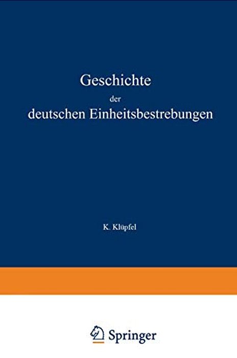 Geschichte Der Deutschen Einheitsbestrebungen Bis Zu Ihrer Erfüllung 1848-1871-..
