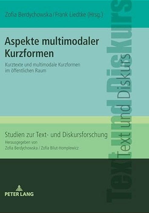 Aspekte Multimodaler Kurzformen: Kurztexte Und Multimodale Kurzformen Im Oeffentlichen Raum-..