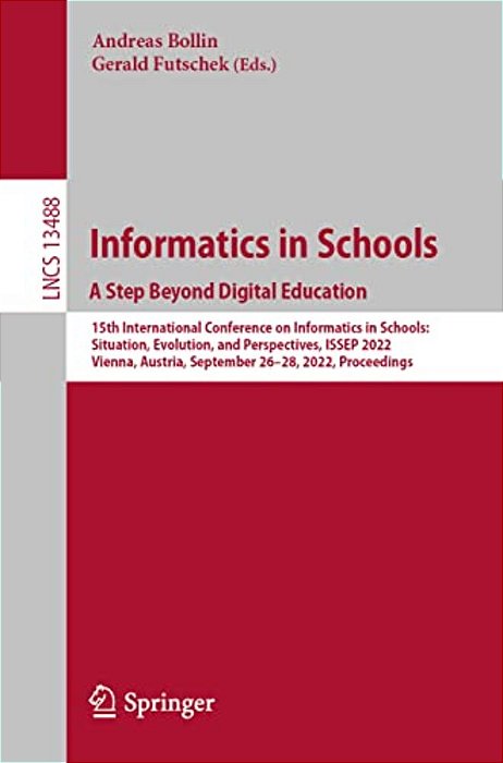 Informatics In Schools. A Step Beyond Digital Education: 15Th International Conference On Informatics In Schools: Situation, Evolution, And Perspectiv-..