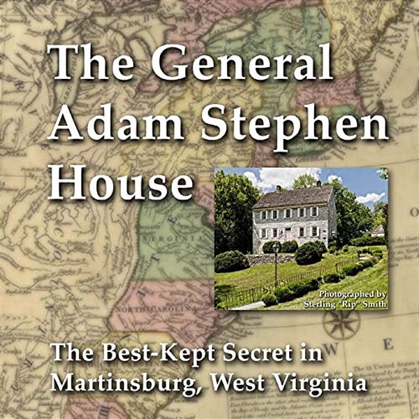General Adam Stephen House: The Best-Kept Secret In Martinsburg, West Virginia-..